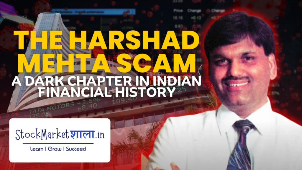 The Harshad Mehta Scam: A Dark Chapter In Indian Financial History ...